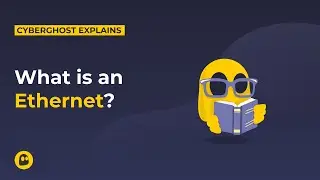 What is an Ethernet? | CyberGhost VPN Glossary