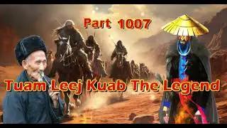Tuam Leej Kuab The Legend Hmong Warrior  (Part 1007)