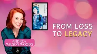 From Loss to Legacy: Andrea Wilson Woods' Inspiring Story | Live. Love. Engage.