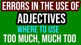 The most common Errors in the Use of Adjectives. Difference between 