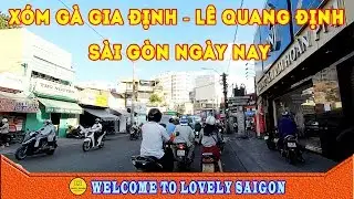 Chiều Sài Gòn lang thang đường Lê Quang Định - Ngã Tư Xóm Gà Sài Gòn ngày nay