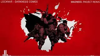 MADNESS: Project Nexus OST: Locknar - Darkness Comes (OLD/Legacy)