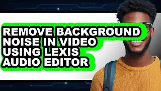 How to Remove Background Noise in Video Using Lexis Audio Editor (easy Method)