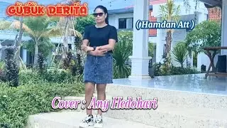 Any Hedohari||Cover : GUBUK DERITA ( Hamdan Att )
