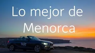 Menorca en coche de alquiler (Playas, rutas y lugares que visitar)
