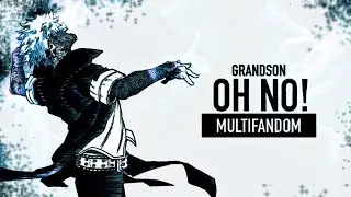 Oh No! || Multifandom (AMV)