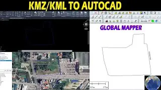 HOW TO EXPORT KMZ/KML TO AUTOCAD /GLOBAL MAPPER/