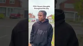 POV: Boxers thoughts throughout the day
