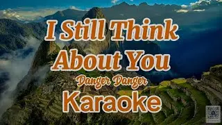 I STILL THINK ABOUT YOU. Danger Danger. Dhonbapz Karaoke