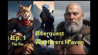 Everquest Wayfarers Haven - We are Trio Ep1
