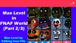FNAF World - What is the HACKED Max Level? (Level Max Part 2/3)