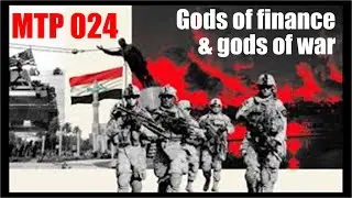 MTP024: Gods of Finance and Dogs of War