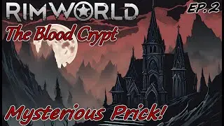 MYSTERIOUS PRICK!! - The Blood Crypt Ep.2 - RimWorld