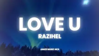 Razihel - Love U (Lyrics)