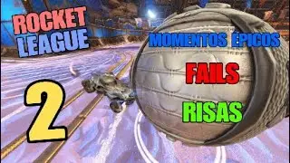 MOMENTOS ÉPICOS - FAILS - RISAS [ROCKET LEAGUE| #2