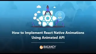 Comprehensive Tutorial to implement React Native Animations 