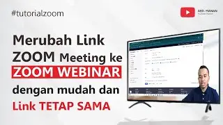 Merubah Link ZOOM Meeting ke ZOOM WEBINAR dengan mudah dan Link TETAP SAMA