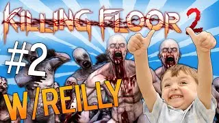 Killing Floor 2: TRYING TO KICK ME? | Burning Paris Part:2 W/Reilly