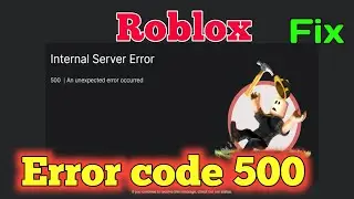 Fix Roblox internet Server error 500  | an unexpected error occurred | Roblox games play not working