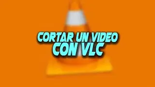 Cómo Recortar un Video con VLC. 👌 [Cortar Videos FÁCIL Y RÁPIDO!!!]