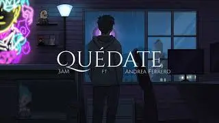 3AM, Andrea Ferrero - Quédate (Videoletra)