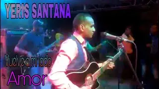 Vuelve a mi lado amor Yeris Santana #viral #bachata 2023