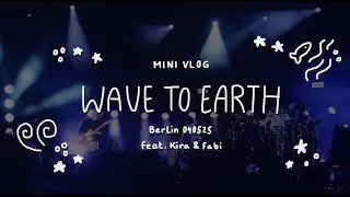 Wave To Earth Berlin 040525 🌊🤍 [Mini Vlog]