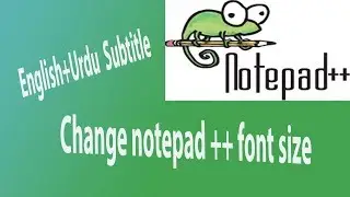 How change notepad plus plus font size English Urdu Subtitle