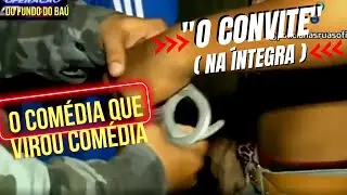 QUEM CONVIDA NEM SEMPRE AMIGO É. PAR DE ALGEMAS VIRA CONVITE. O COMÉDIA VIROU COMÉDIA.
