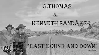 G.Thomas & Kenneth Sandåker  ~ "East Bound And Down"