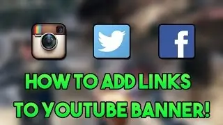 Tutorial on How To Add Social Media Icons/Buttons To YouTube Channel