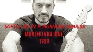 softly as in a morning sunrise - MORENO VIGLIONE trio
