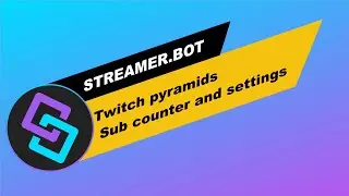 Streamer.Bot: Platforms: Twitch | Pyramids/Sub Counter/Settings tabs overview
