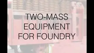 Two-Mass Equipment for Foundry