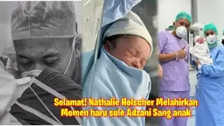 Nathalie Holscher Melahirkan, Momen Haru Sule Adzani Sang Anak Jadi Sorotan