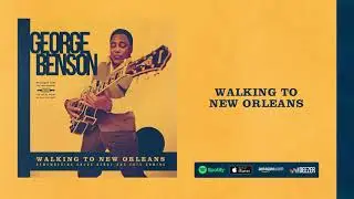 George Benson - Walking To New Orleans (Walking To New Orleans) 2019