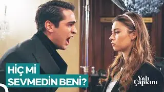 Sen Sevgi Nedir Bilmiyorsun! | Yalı Çapkını