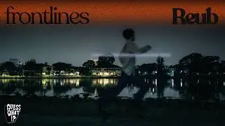 Reub - Frontlines (Official Music Video)