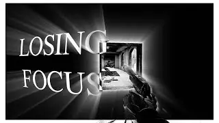 Losing Focus  (Tags In Description)