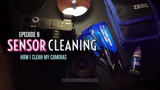 How-To: Cleaning My Mirrorless Camera Sensors (Full Frame, APS-C) | E009