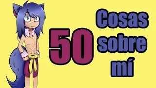 50 Cosas sobre mí | KaiserWolf