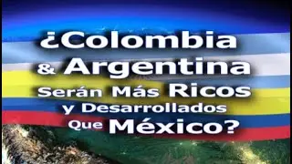 ¿Colombia y Argentina Superaran a Mexico en PIB? #1