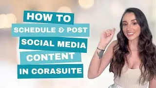 How to Schedule & Post Social Media Content in CoraSuite | Save Hours Every Week