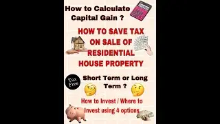 HOW TO SAVE TAX ON SALE OF RESIDENTIAL HOUSE PROPERTY | 4 WAYS TO SAVE CAPITAL GAIN U/s 54/54F/54EC