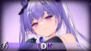 Nightcore - Idk (DigitalTek feat. EM) - Lyrics