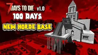 The Base Building Episode - 100 Days of 7 Days To Die - Part 5/10