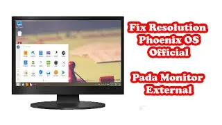 Cara Fix Resolution Phoenix OS Official Mudah