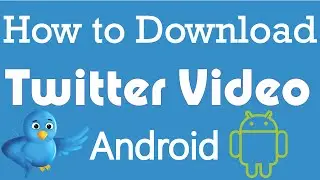 How to Download Twitter Videos on Android - 2016