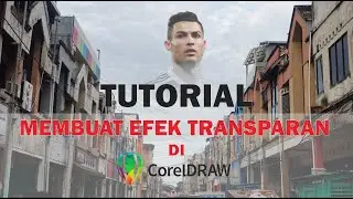 TUTORIAL MEMBUAT EFEK TRANSPARAN DI COREL DRAW || TUTORIAL & TIPS