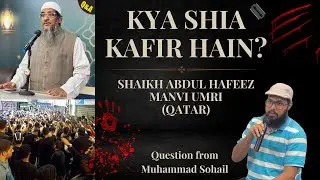 Kya #shia #kafir Hain?┇Shaikh Abdul Hafeez Manvi Umri, #qatar┇Q & A┇Muhammad Sohail┇Must Watch┇HD┇